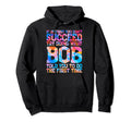 Funny Bob Gifts Fathers Day Funny Bob Hoodie - Streetwear Style Unisex - T-Shirt, Sweatshirt, Hoodie