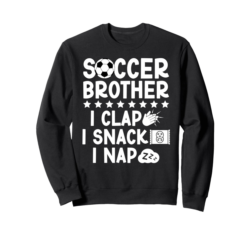 Soccer Brother I Clap I Snack I Sweatshirt - Aesthetic Graphic for Adults - T-Shirt, Sweatshirt, Hoodie