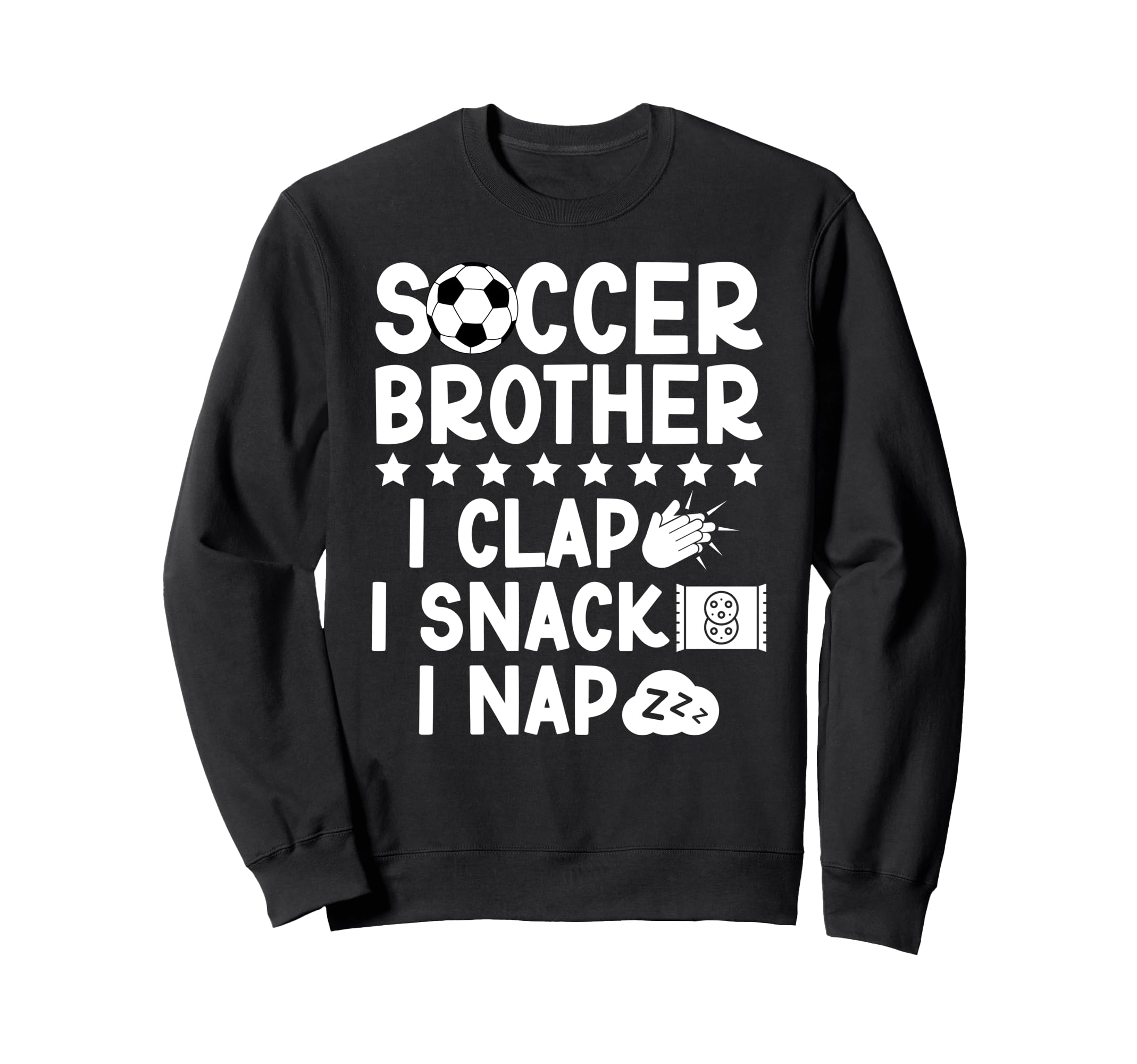 Soccer Brother I Clap I Snack I Sweatshirt - Aesthetic Graphic for Adults - T-Shirt, Sweatshirt, Hoodie