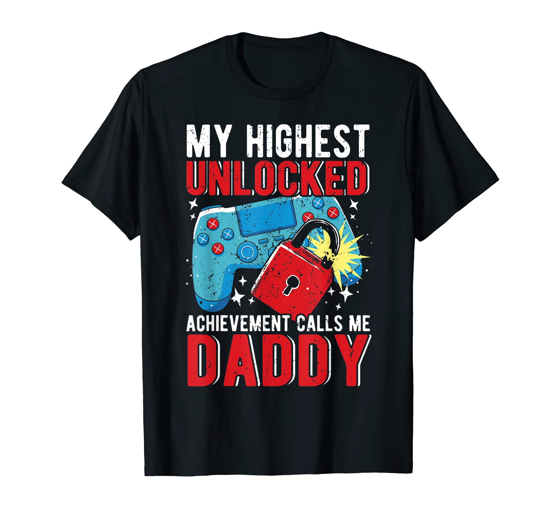 Mens My Highest Unlocked Achievement T-Shirt - Graphic Print Men Women - T-Shirt, Sweatshirt, Hoodie