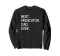 Frenchtons Best Frenchton Dad Ever Sweatshirt - Minimalist Print Men Women - T-Shirt, Sweatshirt, Hoodie