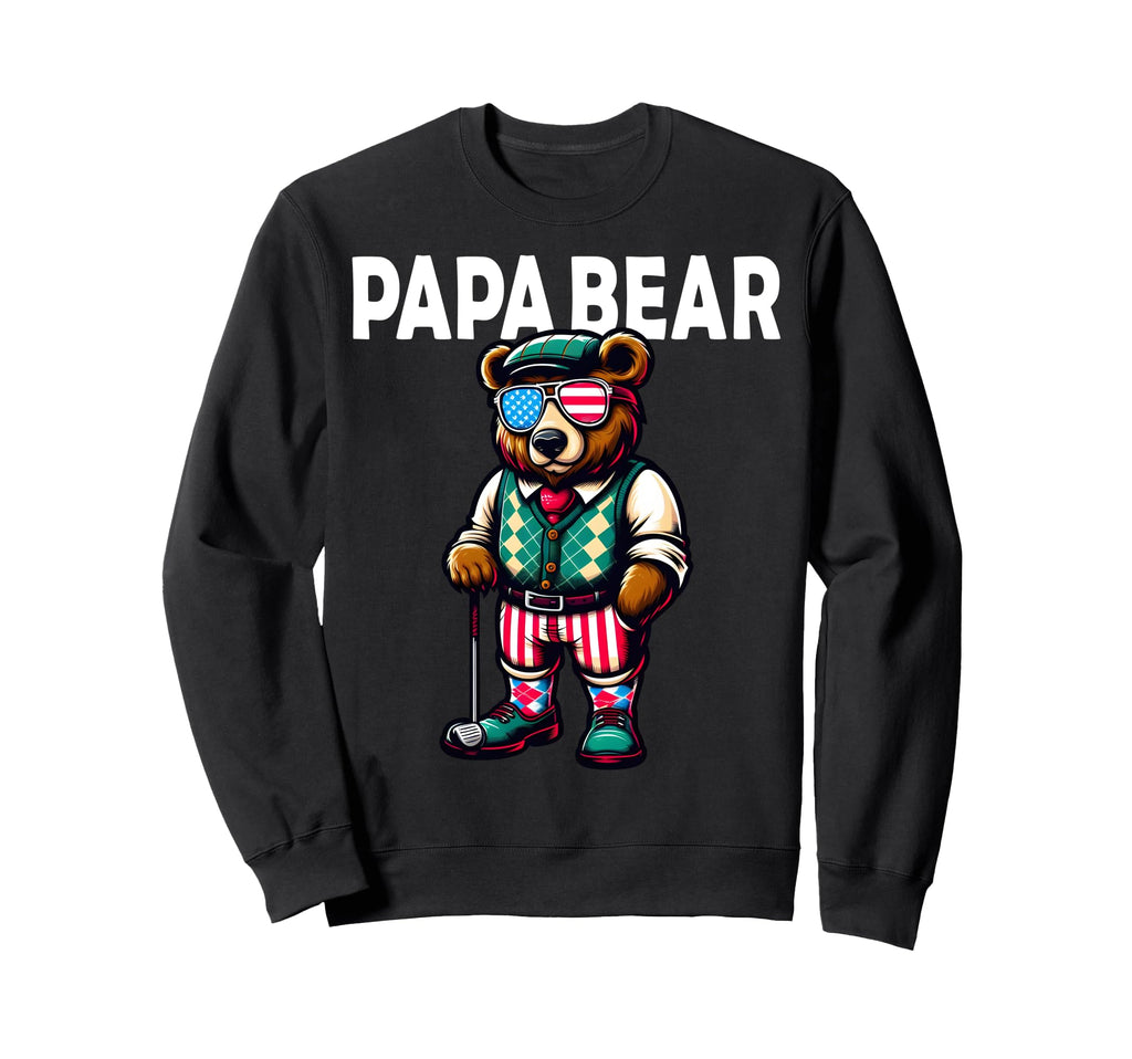 Papa Bear Gifts Funny Birthday Sweatshirt - Casual Everyday Wear Unisex - T-Shirt, Sweatshirt, Hoodie