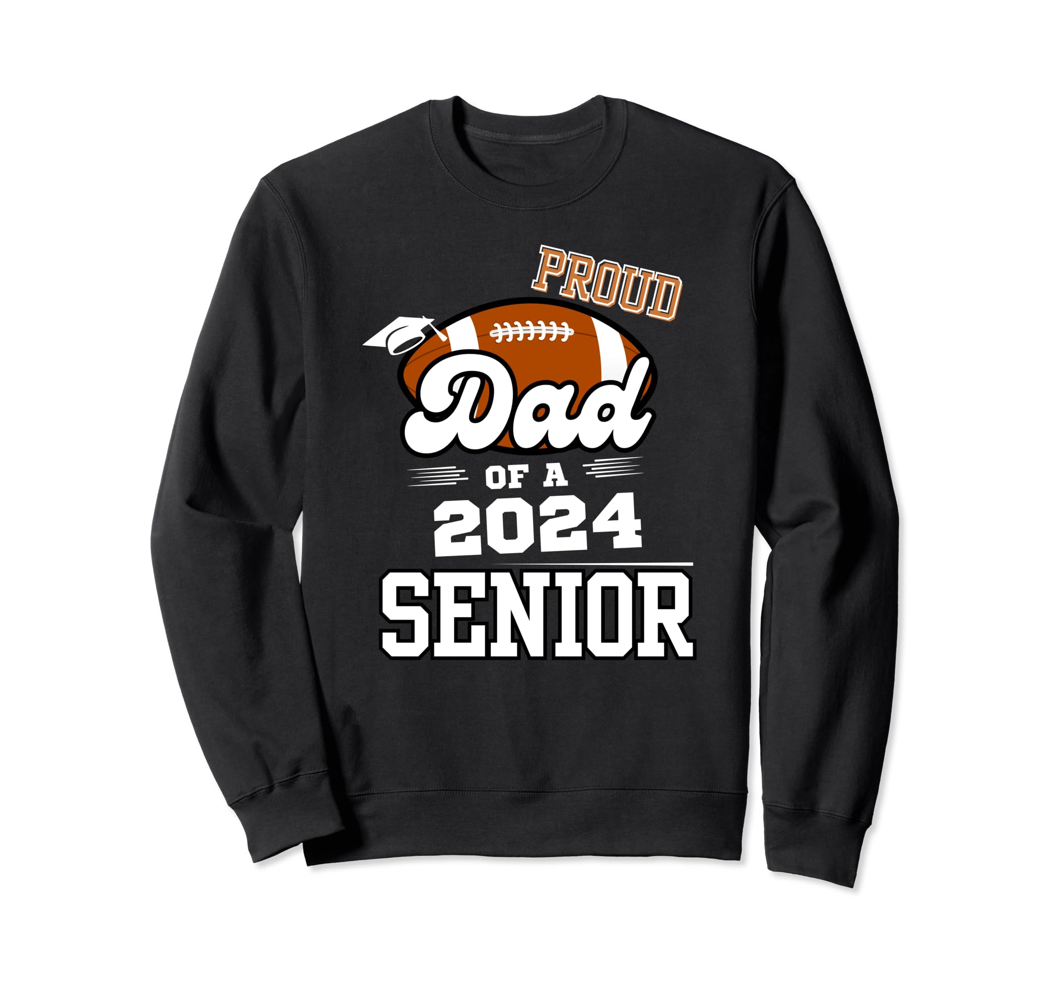 Proud Dad 2024 Senior Graduate Sweatshirt - Custom Art Print Men Women - T-Shirt, Sweatshirt, Hoodie