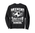 Funny Weekend Forecast Soccer Gift Sweatshirt - Graphic Print for Adults - T-Shirt, Sweatshirt, Hoodie