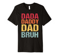 Dada Daddy Dad Bruh Funny Fathers T-Shirt - Streetwear Style for Adults - T-Shirt, Sweatshirt, Hoodie