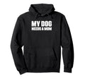 Single Father Dog Dad Funny My Dog Hoodie - Fun Novelty Design Men Women - T-Shirt, Sweatshirt, Hoodie