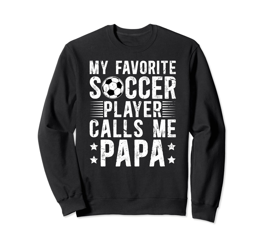 My Favorite Soccer Player Papa Sweatshirt - Trendy Graphic for Adults - T-Shirt, Sweatshirt, Hoodie