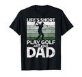 Lifes Short Play Golf Your Dad Golf Dad T-Shirt - Trendy Graphic Unisex - T-Shirt, Sweatshirt, Hoodie