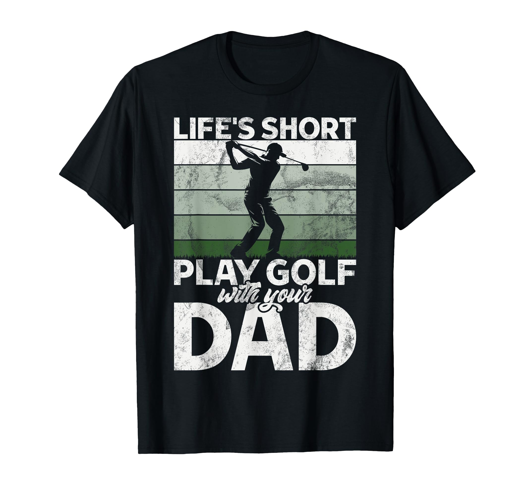 Lifes Short Play Golf Your Dad Golf Dad T-Shirt - Trendy Graphic Unisex - T-Shirt, Sweatshirt, Hoodie