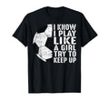 I Know I Play Like Try To Keep Up T-Shirt - Fun Novelty Design for Adults - T-Shirt, Sweatshirt, Hoodie
