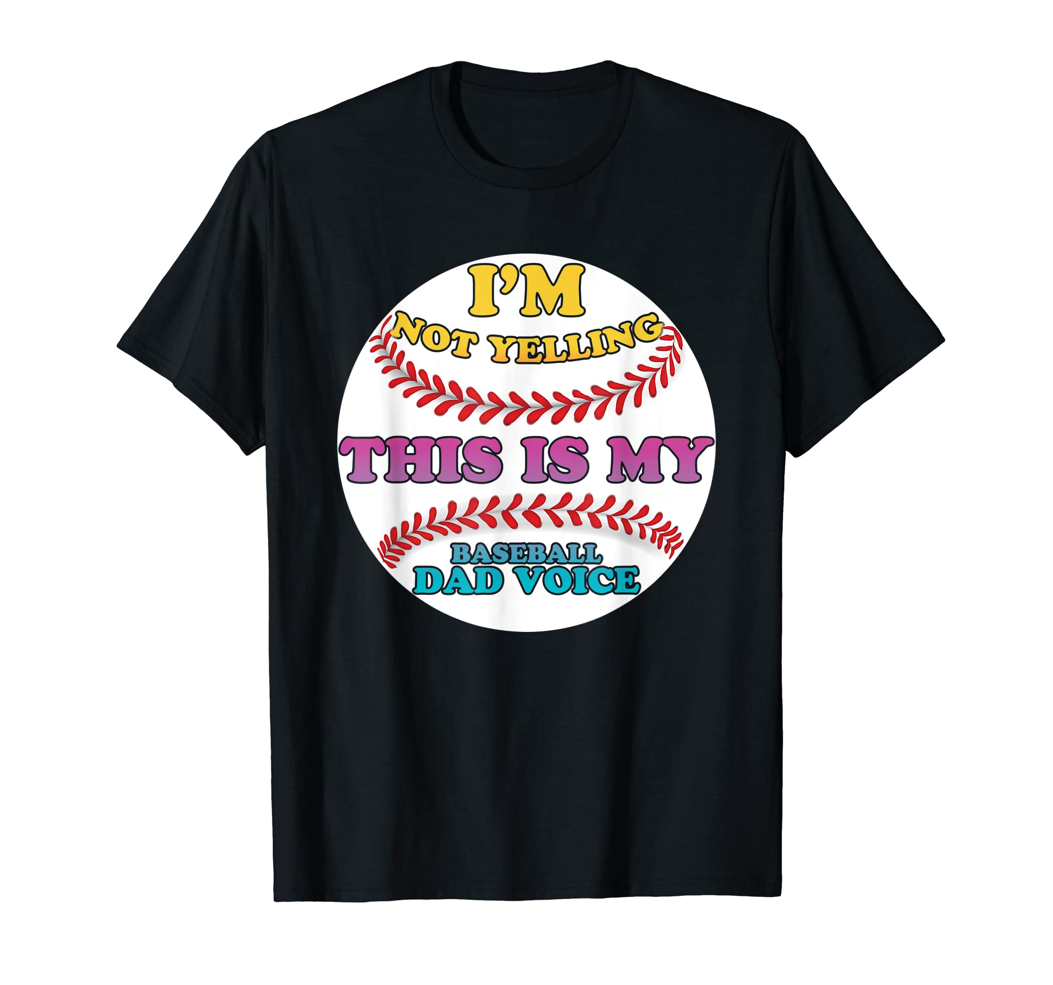Im Not Yelling This Is My Baseball T-Shirt - Streetwear Style Men Women - T-Shirt, Sweatshirt, Hoodie