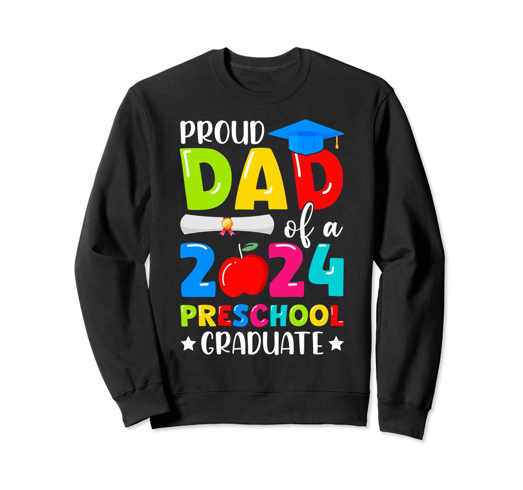 Proud Dad Class 2024 Preschool Sweatshirt - Trendy Graphic for Adults - T-Shirt, Sweatshirt, Hoodie