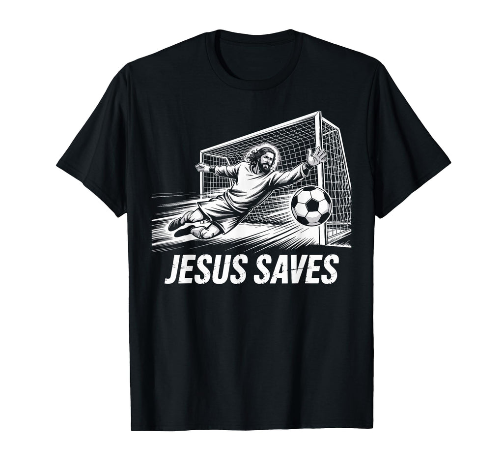 Soccer Goalie Goalkeeper Jesus Saves T-Shirt - Streetwear Style Unisex - T-Shirt, Sweatshirt, Hoodie