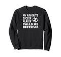 My Favorite Soccer Player Calls Sweatshirt - Aesthetic Graphic Men Women - T-Shirt, Sweatshirt, Hoodie