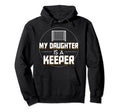 My Daughter Is Keeper Soccer Goalie Parent Hoodie - Unique Graphic Unisex - T-Shirt, Sweatshirt, Hoodie