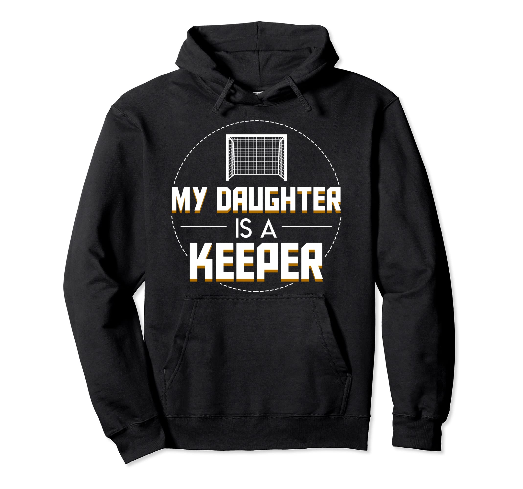 My Daughter Is Keeper Soccer Goalie Parent Hoodie - Unique Graphic Unisex - T-Shirt, Sweatshirt, Hoodie