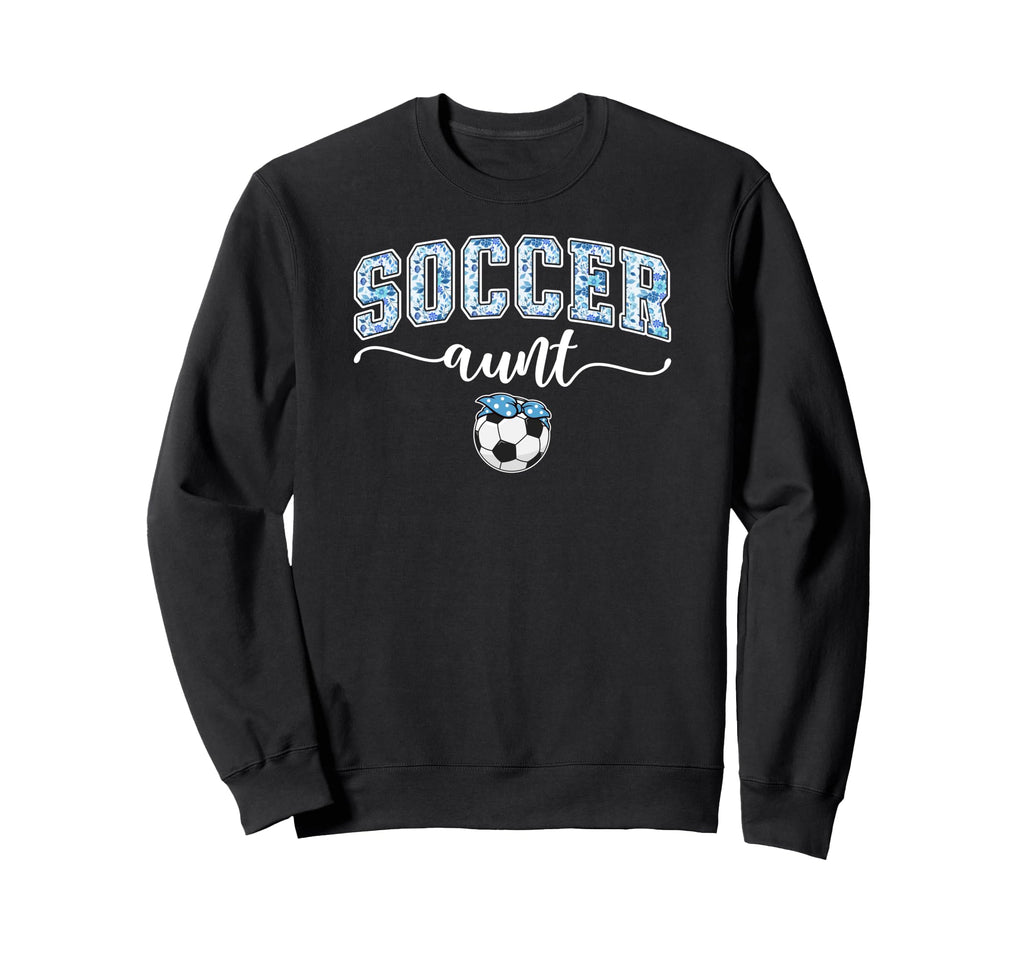 Soccer Aunt Proud Aunt Soccer Sweatshirt - Streetwear Style for Adults - T-Shirt, Sweatshirt, Hoodie