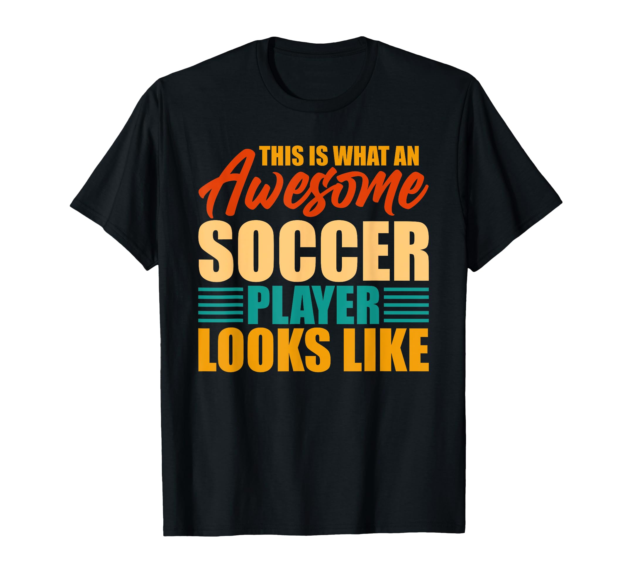 This Is What Awesome Soccer Player T-Shirt - Novelty Apparel Men Women - T-Shirt, Sweatshirt, Hoodie