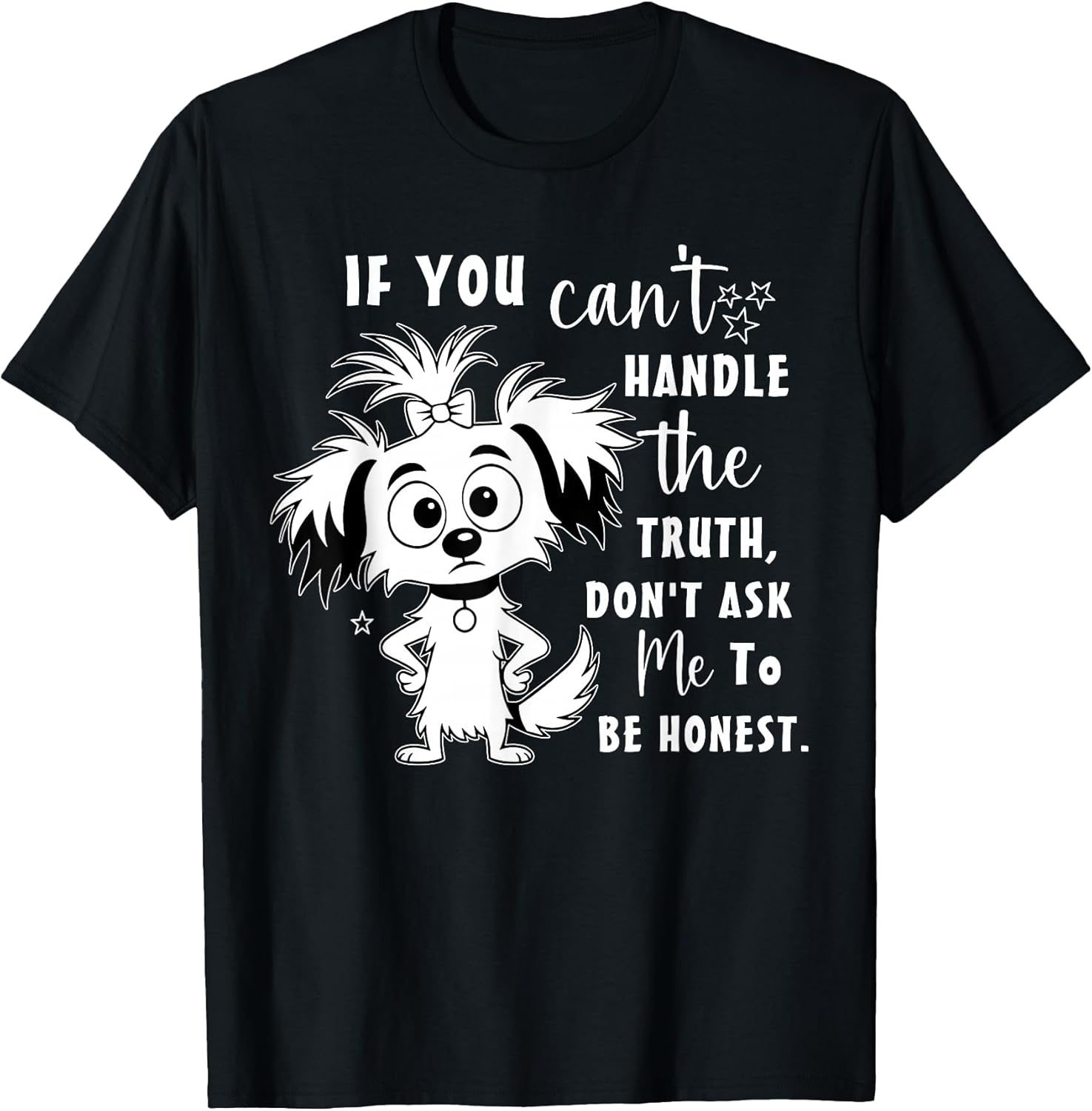 If You Can't Handle The Truth Don't Ask Me to Be - Adult & Kids T-Shirts, Sweatshirts & Hoodies apparel design preview 1