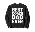 Field Leader Best Coach Dad Ever Sweatshirt - Minimalist Print for Adults - T-Shirt, Sweatshirt, Hoodie