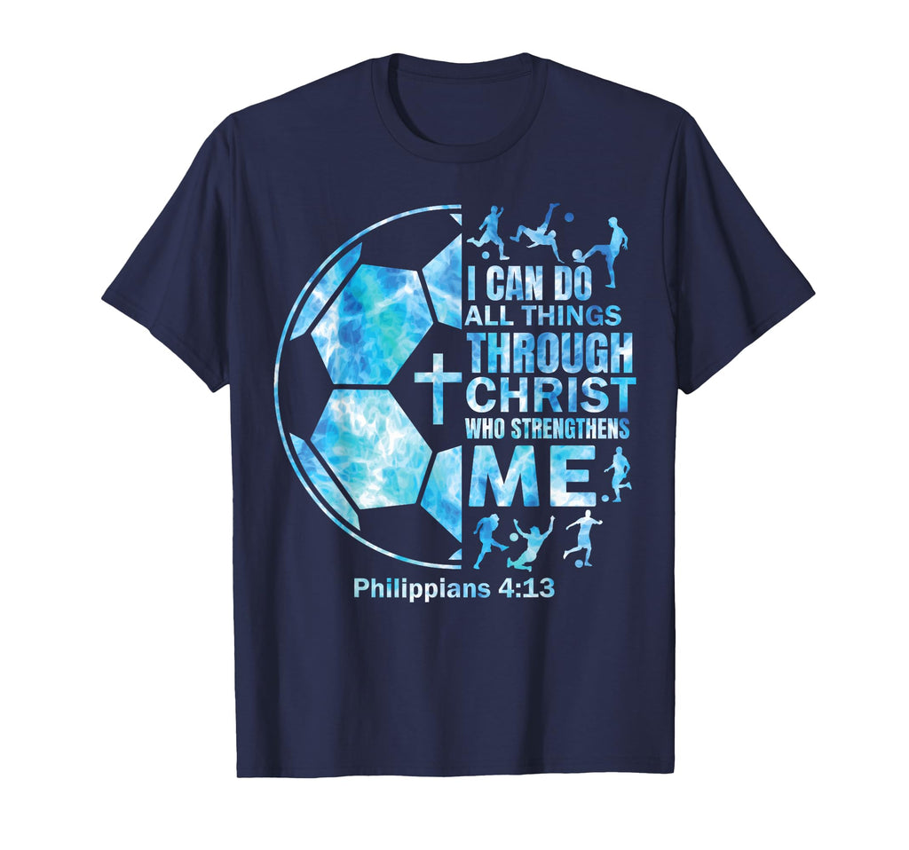 Soccer Christian I Can Do All Things T-Shirt - Streetwear Style Men Women - T-Shirt, Sweatshirt, Hoodie