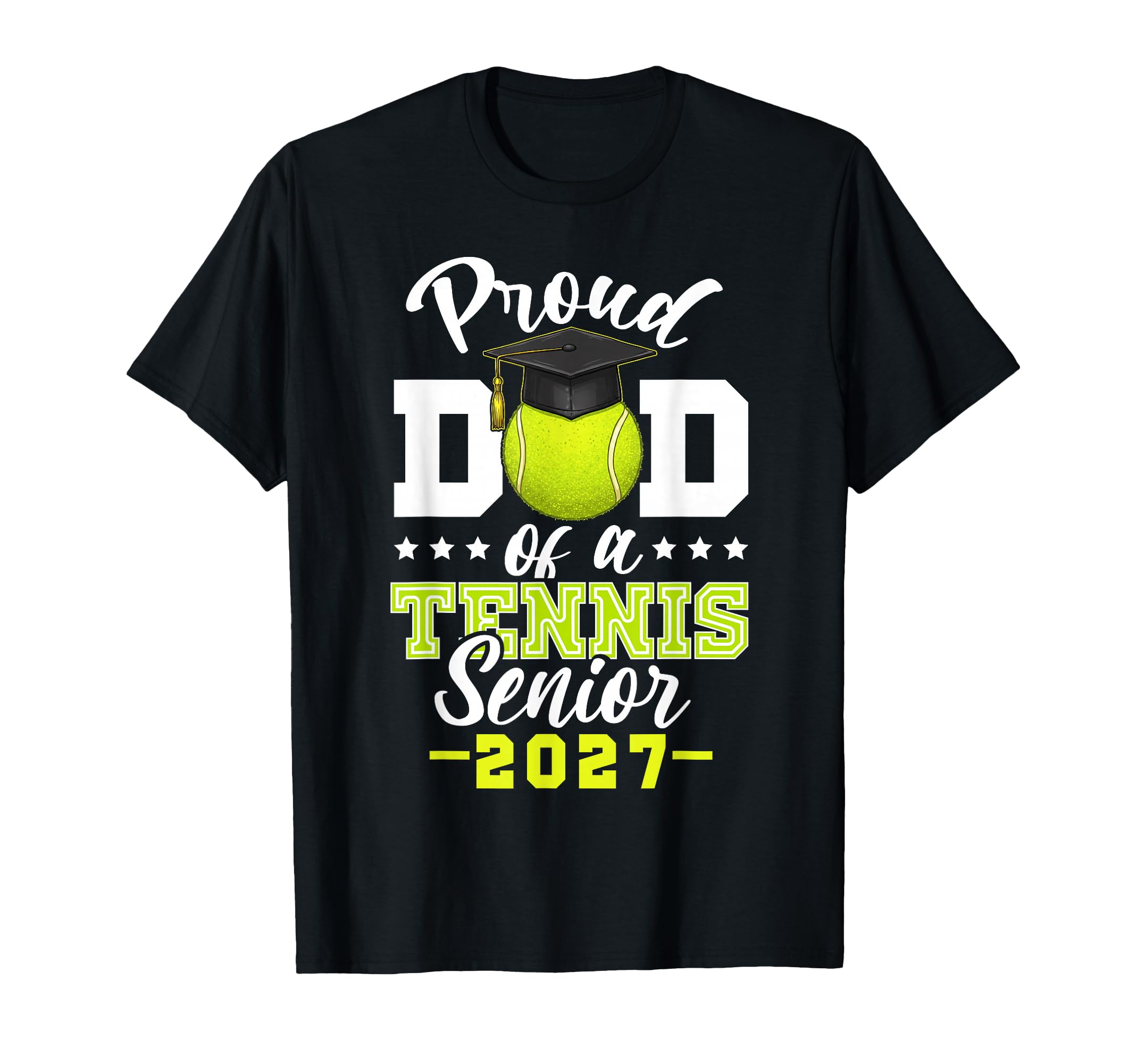 Proud Dad Tennis Senior 2027 T-Shirt - Streetwear Style for Adults - T-Shirt, Sweatshirt, Hoodie