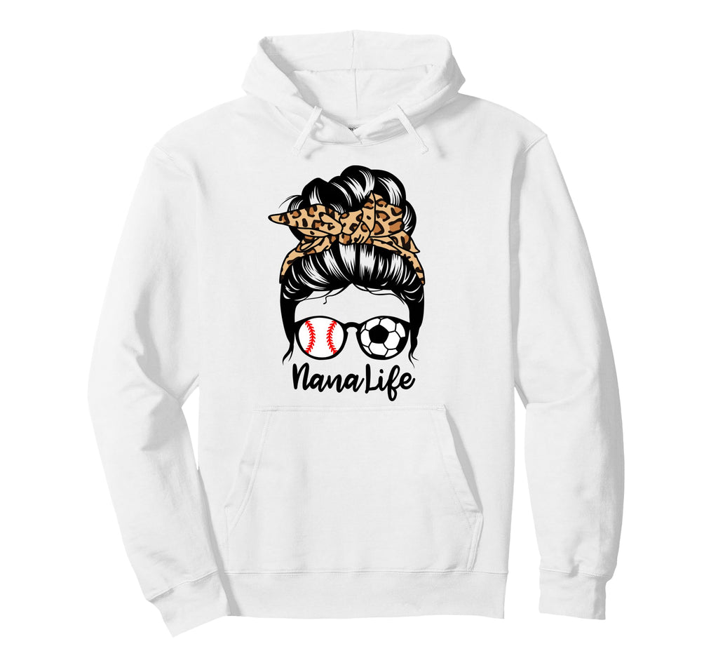Nana Life Messy Bun Hair Funny Hoodie - Fun Novelty Design Men Women - T-Shirt, Sweatshirt, Hoodie