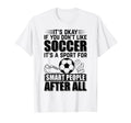 Its Okay If You Dont Like Soccer Playing T-Shirt - Unique Graphic Unisex - T-Shirt, Sweatshirt, Hoodie