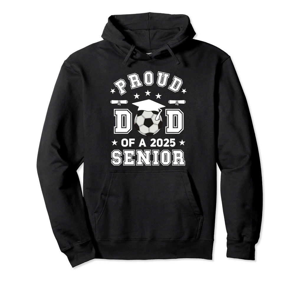 Proud Dad 2025 Senior Highschool Soccer Hoodie - Unique Graphic for Adults - T-Shirt, Sweatshirt, Hoodie