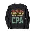 Funny Cpa Superhero Dad Sweatshirt - Fun Novelty Design for Adults - T-Shirt, Sweatshirt, Hoodie