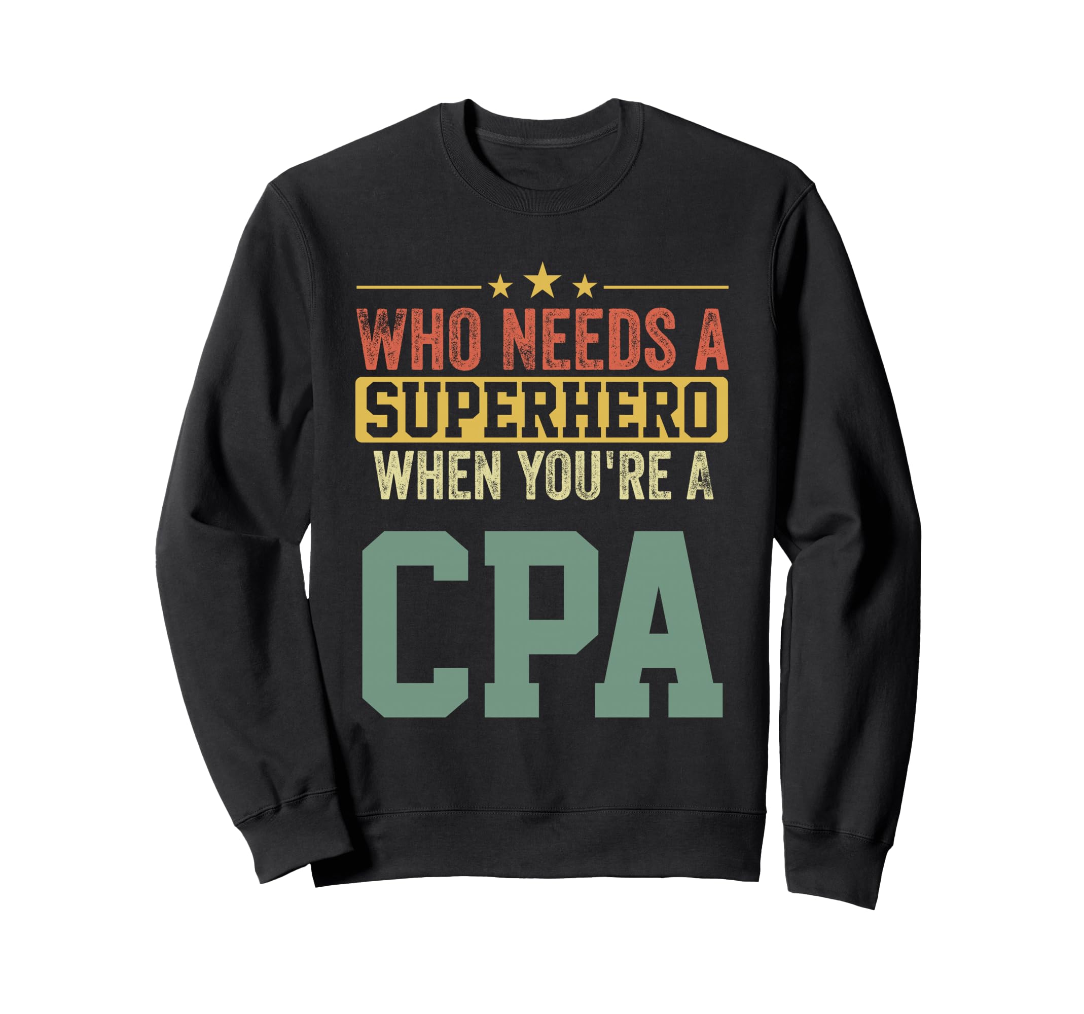 Funny Cpa Superhero Dad Sweatshirt - Fun Novelty Design for Adults - T-Shirt, Sweatshirt, Hoodie