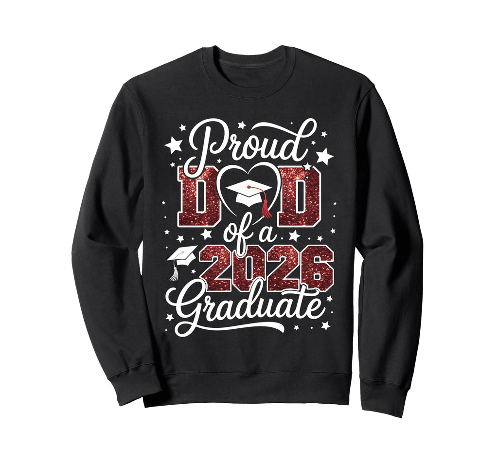 Proud Dad Class 2026 Graduate Sweatshirt - Fun Novelty Design for Adults - T-Shirt, Sweatshirt, Hoodie