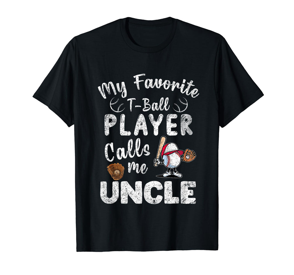 My Favorite T Ball Player Calls Me Uncle T-Shirt - Unique Graphic Men Women - T-Shirt, Sweatshirt, Hoodie