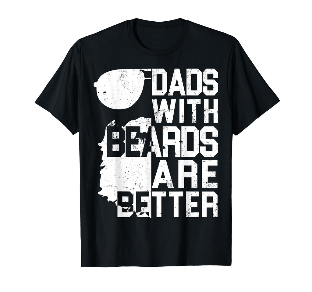 Dads Beards Are Better Funny Fathers Day T-Shirt - Novelty Apparel Unisex - T-Shirt, Sweatshirt, Hoodie