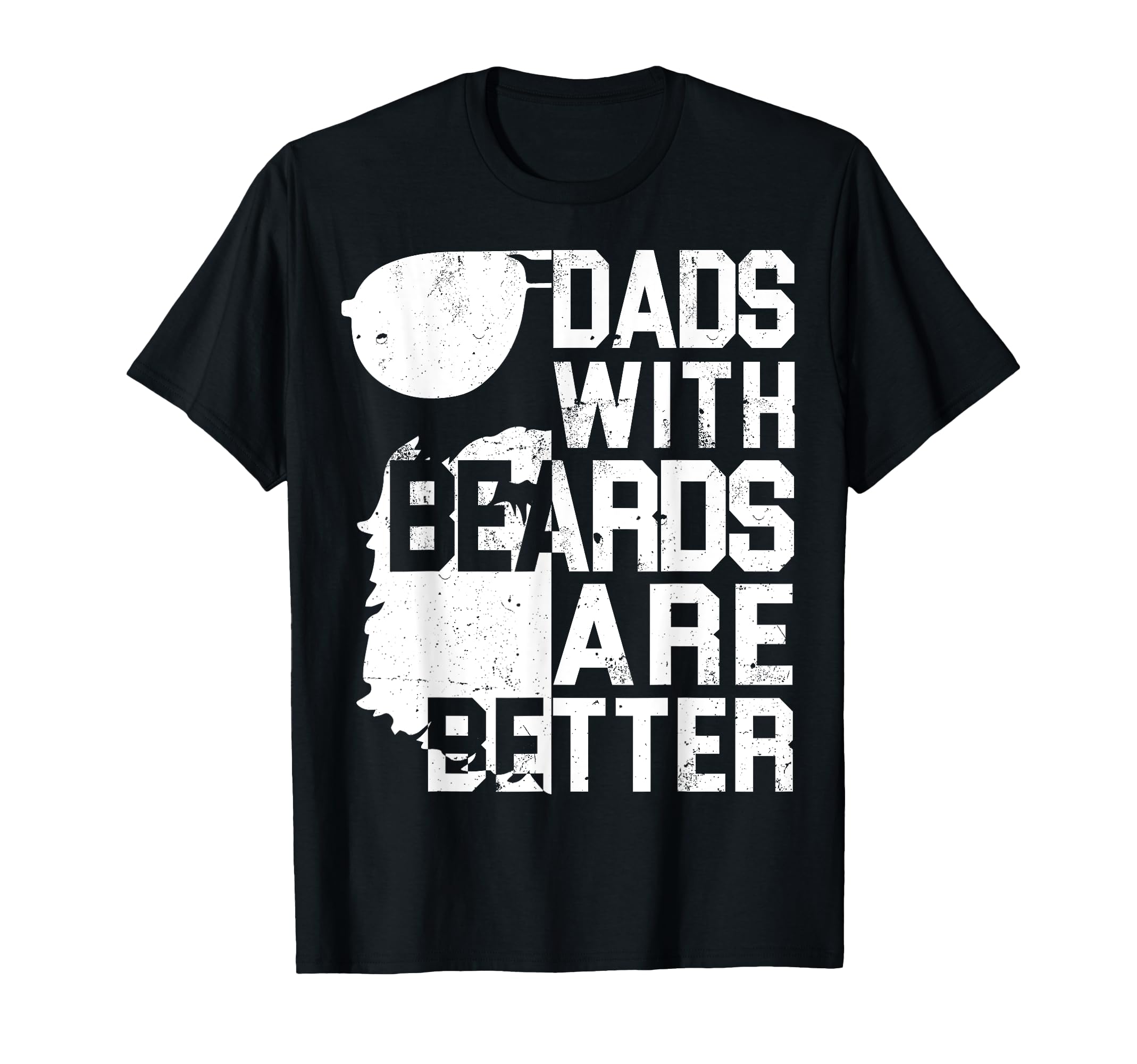 Dads Beards Are Better Funny Fathers Day T-Shirt - Novelty Apparel Unisex - T-Shirt, Sweatshirt, Hoodie