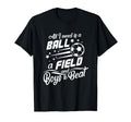 All I Need Is Ball Field And To Beat T-Shirt - Graphic Print for Adults - T-Shirt, Sweatshirt, Hoodie