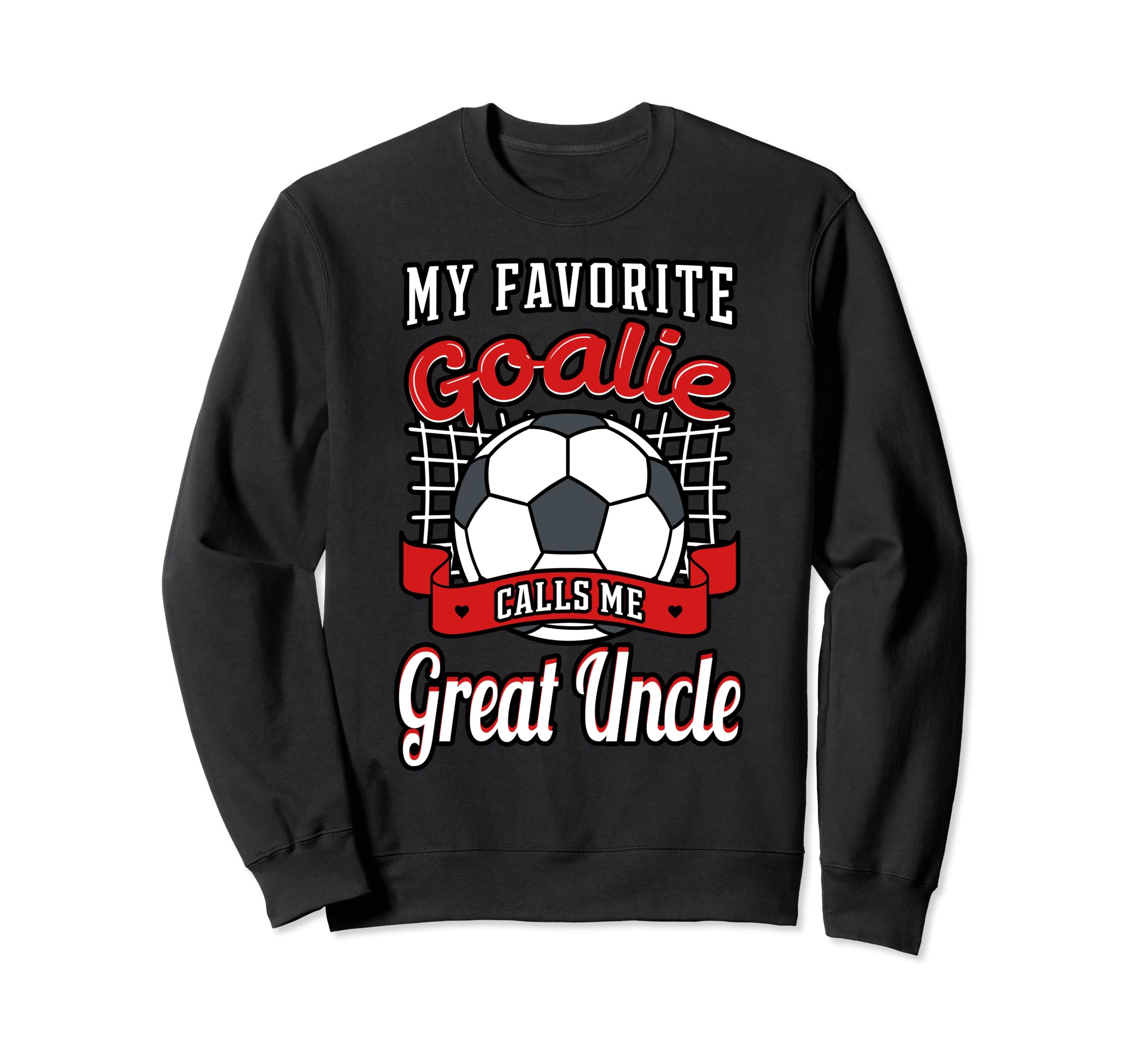 My Favorite Goalie Calls Me Great Sweatshirt - Casual Everyday Wear Unisex - T-Shirt, Sweatshirt, Hoodie