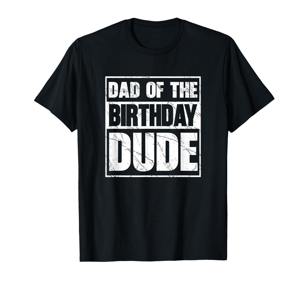 Dad Birthday Dude Dad Birthday T-Shirt - Graphic Print Unisex - T-Shirt, Sweatshirt, Hoodie