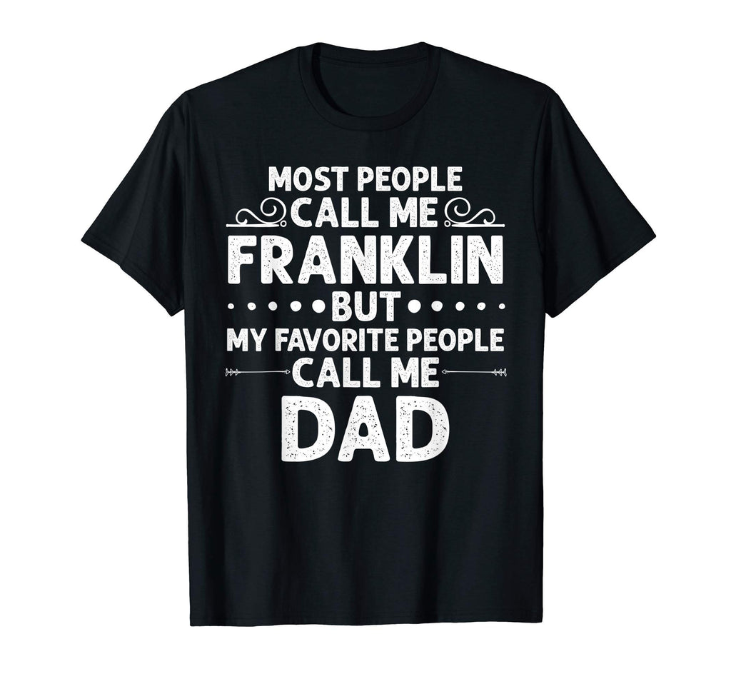 Franklin Gift Name Funny Fathers Day T-Shirt - Streetwear Style Men Women - T-Shirt, Sweatshirt, Hoodie