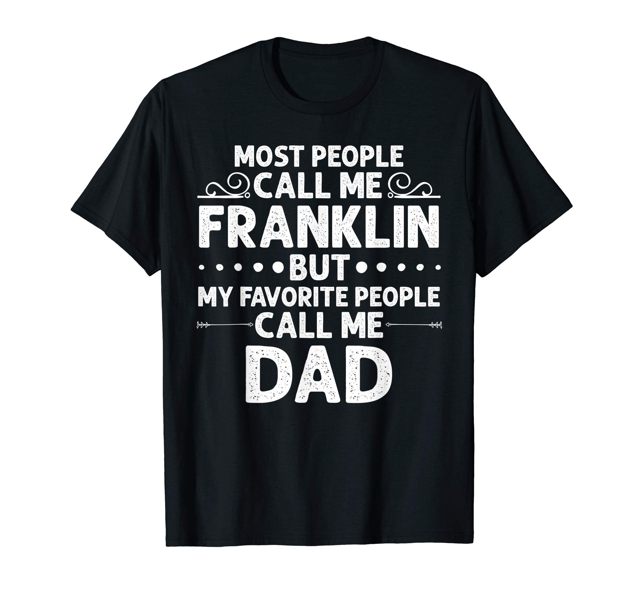 Franklin Gift Name Funny Fathers Day T-Shirt - Streetwear Style Men Women - T-Shirt, Sweatshirt, Hoodie