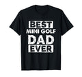 Funny Mini Golf Dad Best Mini Golf T-Shirt - Custom Art Print Men Women - T-Shirt, Sweatshirt, Hoodie