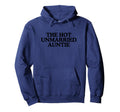 Hot Unmarried Auntie Aunty Funny Aunt Hoodie - Trendy Graphic Men Women - T-Shirt, Sweatshirt, Hoodie
