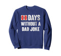 Zero Days Without Dad Joke Sweatshirt - Unique Graphic Unisex - T-Shirt, Sweatshirt, Hoodie