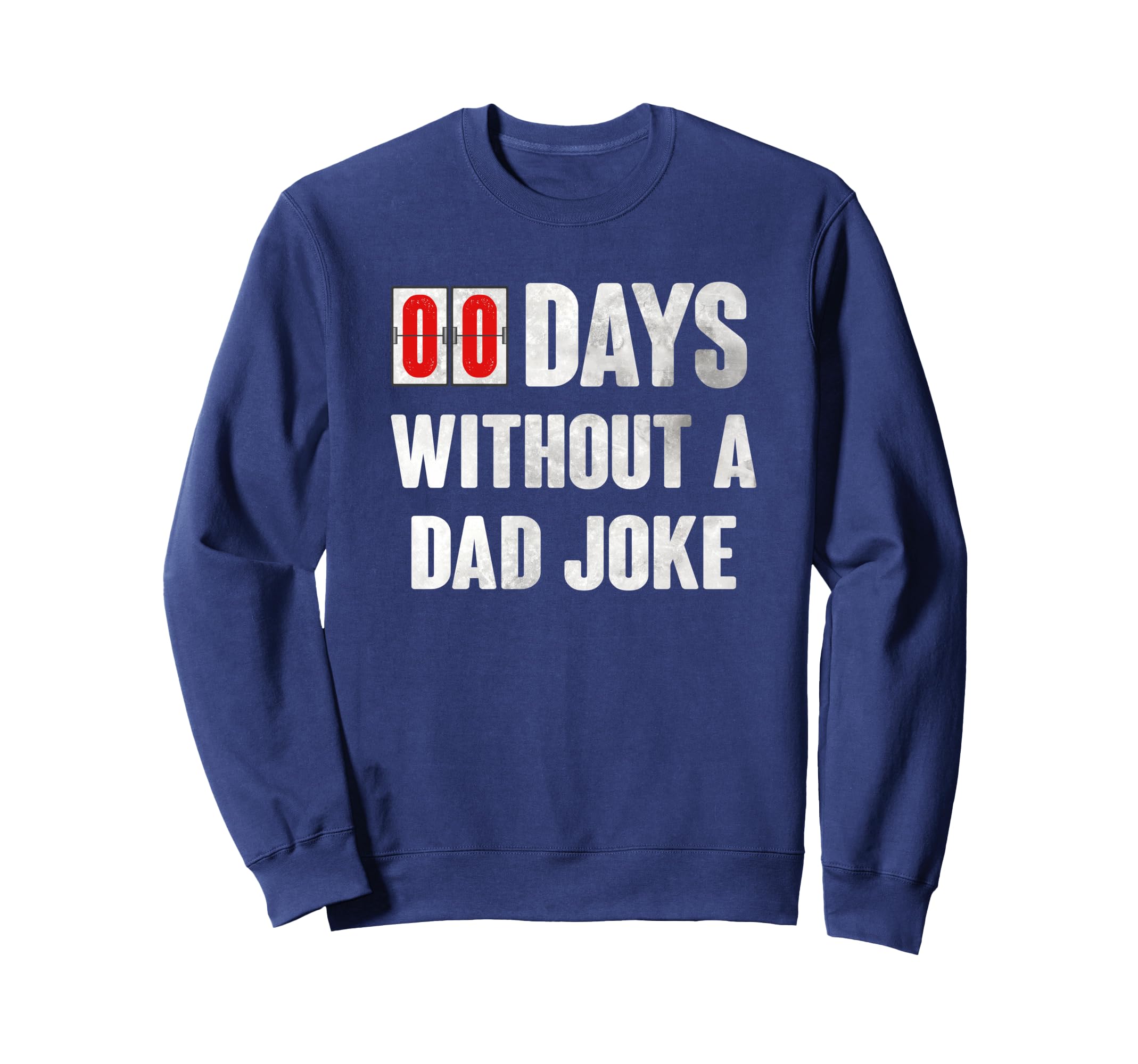 Zero Days Without Dad Joke Sweatshirt - Unique Graphic Unisex - T-Shirt, Sweatshirt, Hoodie
