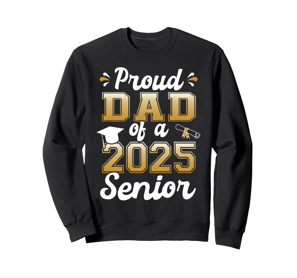 Proud Dad 2025 Senior Funny Sweatshirt - Custom Art Print for Adults - T-Shirt, Sweatshirt, Hoodie