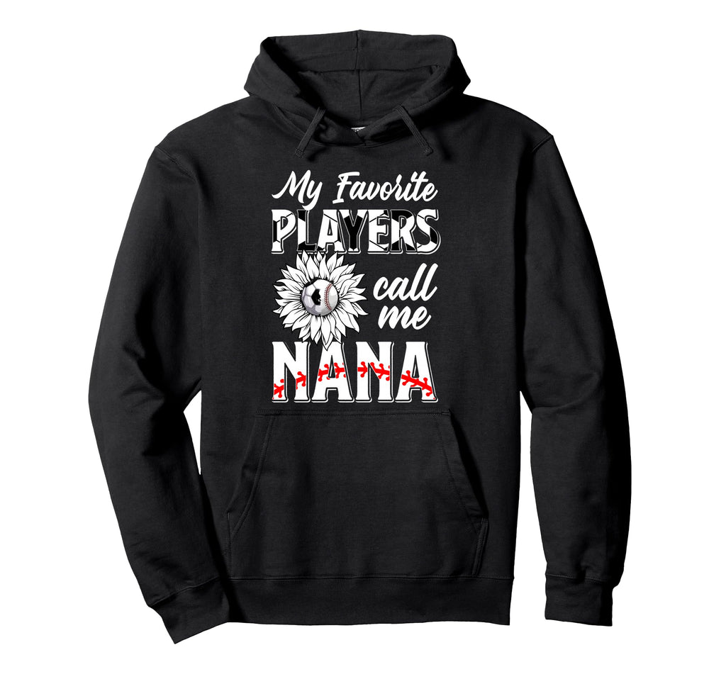 Favorite Players Call Me Nana Baseball Hoodie - Custom Art Print Men Women - T-Shirt, Sweatshirt, Hoodie