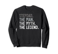 Stepdad Myth Legend Fathers Day Dad Sweatshirt - Novelty Apparel Men Women - T-Shirt, Sweatshirt, Hoodie
