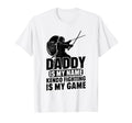 Daddy Is My Name Kendo Fighting Is My T-Shirt - Fun Novelty Design Unisex - T-Shirt, Sweatshirt, Hoodie