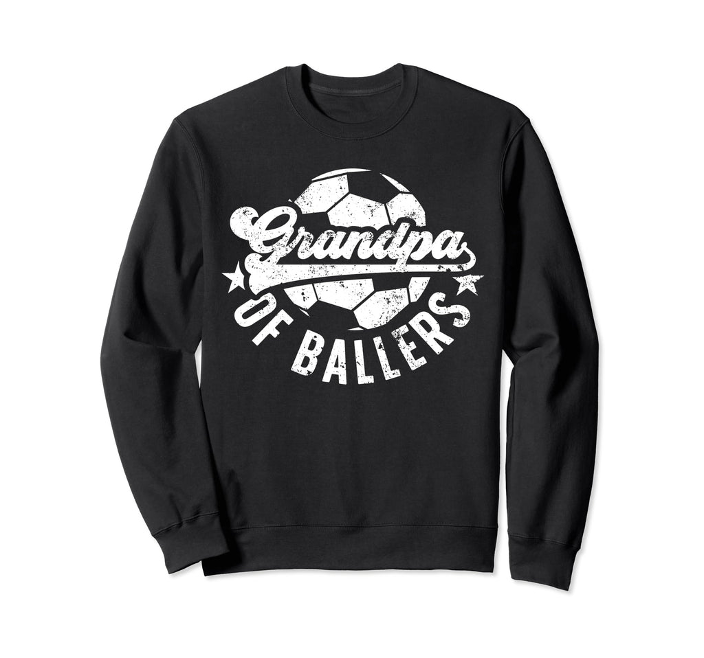 Grandpa Ballers Soccer Grandpa Sweatshirt - Casual Everyday Wear Men Women - T-Shirt, Sweatshirt, Hoodie