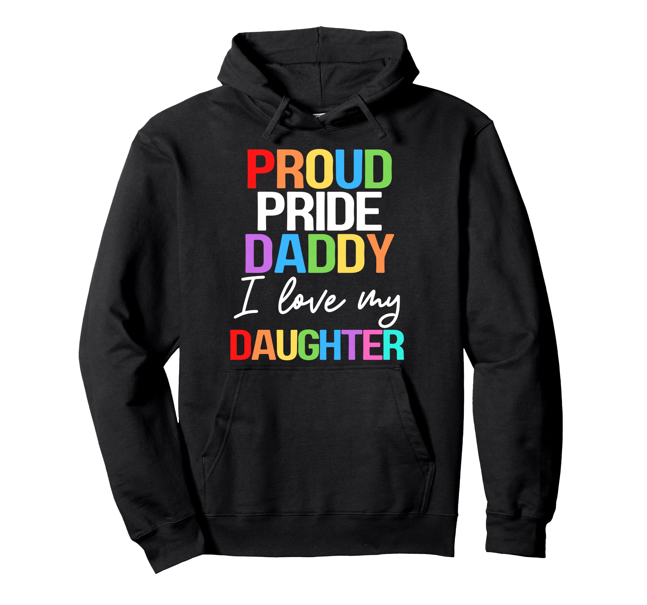 Proud Pride Daddy I Love My Daughter Hoodie - Streetwear Style Men Women - T-Shirt, Sweatshirt, Hoodie